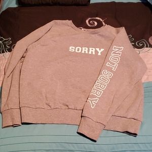 Sorry Not Sorry sweatshirt